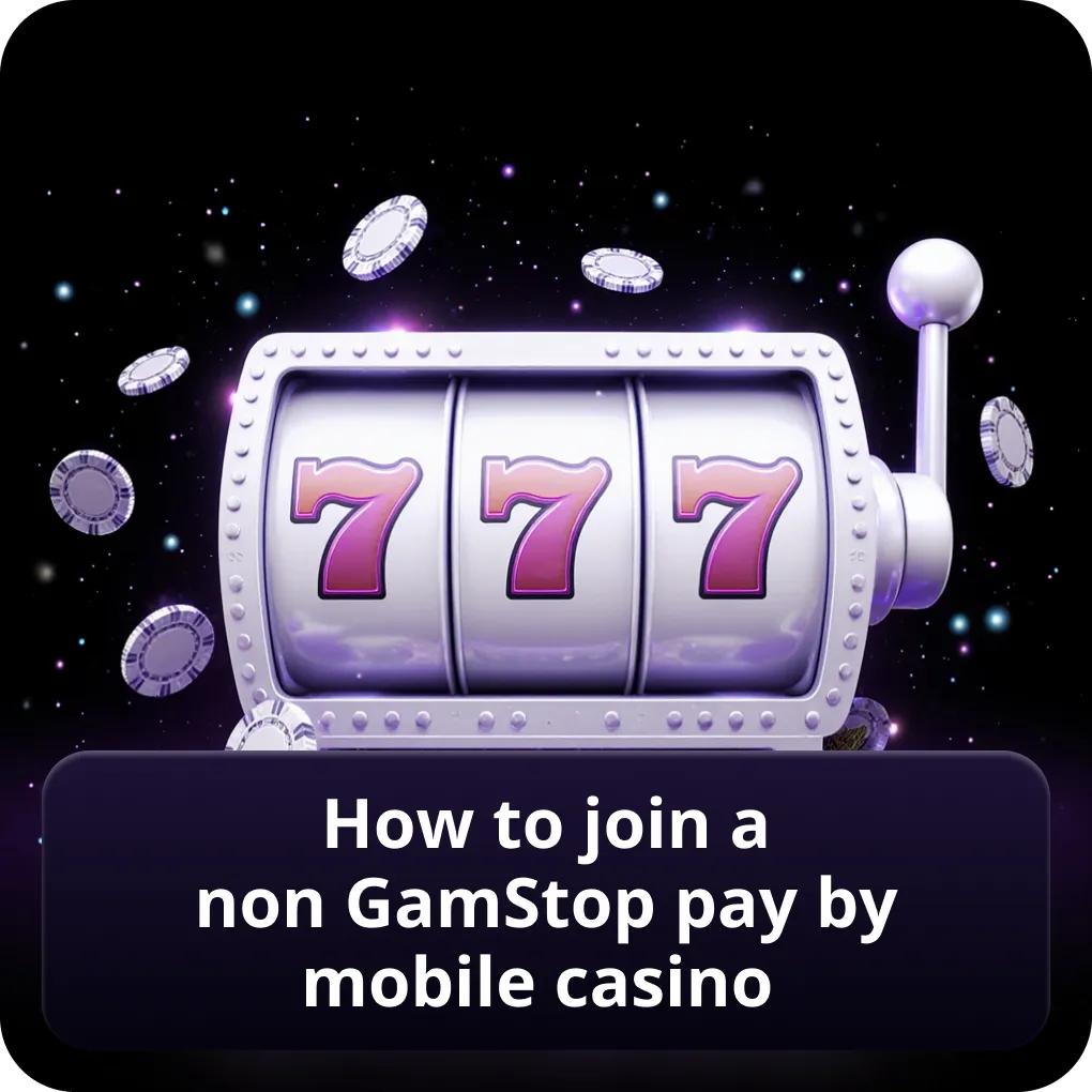 How to join a non GamStop pay by mobile casino